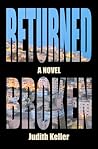 Returned Broken by Judith Keller