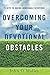 Overcoming your Devotional ...