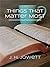 Things That Matter Most