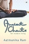 Ancient Chants For Modern Living by Aatmanika Ram
