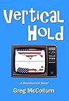 Vertical Hold: A Bicentennial Novel Vertical Hold: A Bicentennial Novel