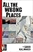All the Wrong Places