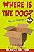 Where Is the Dog? Musical Dialogues (English for Children Picture Book Book 6)