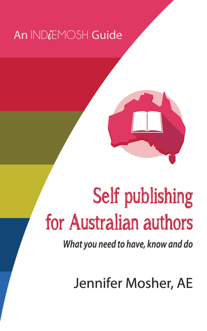 Self publishing for Australian authors: What you need to have, know and do
