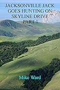 Jack Goes Hunting on Skyline Drive; Part 1
