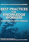 Best Practices for Knowledge Workers: Innovation in Adaptive Case Management