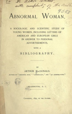 Abnormal Woman, a Sociologic and Scientific Study of Young Women, Including Letters of American and European Girls in Answer to Personal Advertisements, with a Bibliography (Hardcover)