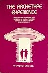 The Archetype Experience: Resolving the UFO Mystery and the Riddle of Biblical Prophecy Using C.G. Jung's Concept of Synchronicity