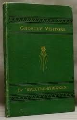 Ghostly Visitors: A Series of Authentic Narratives (Hardcover)
