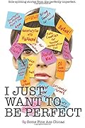 I Just Want to Be Perfect