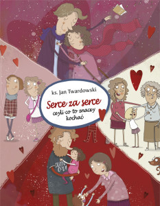 Serce za serce, czyli co to znaczy kochać (Hardcover)