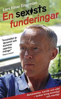 En sexists funderingar : bekännelser, karriär och våld - Tankar kring kvinnligt och manligt (Paperback)