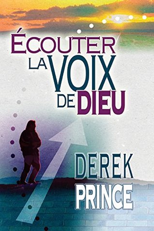 Ecouter la voix de Dieu: L'exigence immuable de Dieu
