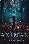 The Beast Is an Animal by Peternelle van Arsdale