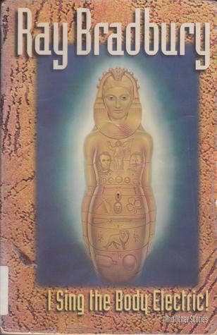I Sing the Body Electric! & Other Stories