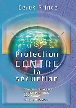 Protection contre la séduction: Comment traverser le terrain miné des signes et prodiges