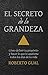 El secreto de la grandeza: ...