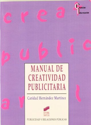 Manual de creatividad publicitaria (Publicidad y relaciones públicas nº 4) (Spanish Edition)