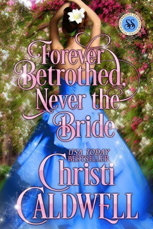 Forever Betrothed, Never the Bride (Scandalous Seasons, #1)