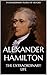 Alexander Hamilton: The Bio...