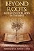 Beyond Roots by William Dwight McKissic Sr.