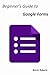 Step-by-step Guide to Google Forms