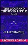 The Wolf and the Seven Little Kids by Jacob Grimm