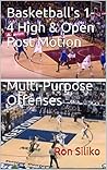 Basketball's 1-4 High & Open Post Motion Multi-Purpose Offenses