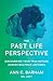 The Past Life Perspective by Ann C. Barham