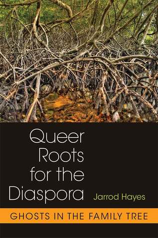 Queer Roots for the Diaspora: Ghosts in the Family Tree (Hardcover)