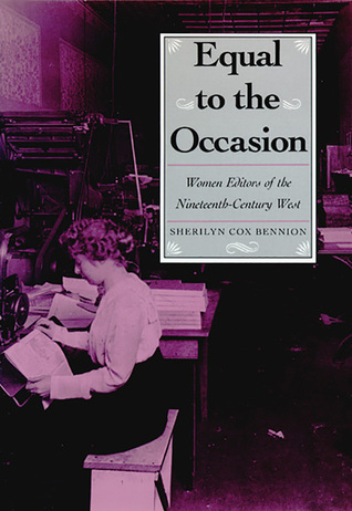 Equal to the Occasion: Women Editors on the Nineteenth-Century West