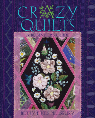 Crazy Quilts: A Beginner’s Guide (Paperback)