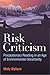 Risk Criticism: Precautionary Reading in an Age of Environmental Uncertainty