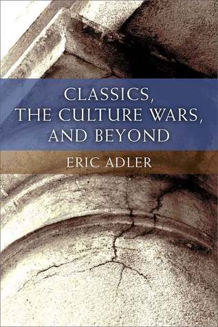 Classics, the Culture Wars, and Beyond (Hardcover)