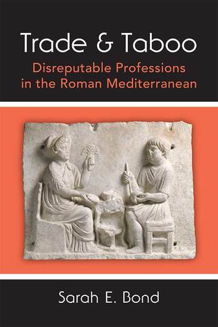 Trade and Taboo: Disreputable Professions in the Roman Mediterranean (Hardcover)