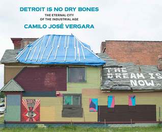 Detroit Is No Dry Bones: The Eternal City of the Industrial Age (Hardcover)