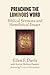 Preaching the Luminous Word: Biblical Sermons and Homiletical Essays