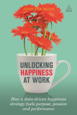 Unlocking Happiness at Work: How a Happiness Strategy Will Increase Performance and Drive Revenue (Paperback)