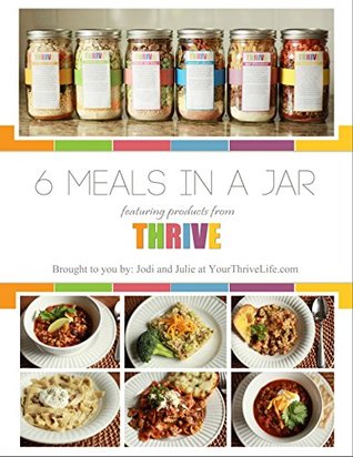 6 Meals in a Jar: featuring products from Thrive Life (Kindle Edition)