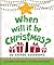 When Will It Be Christmas? by Carol Garborg