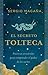 El secreto tolteca: Prácticas ancestrales para comprender el poder de los sueños (Crecimiento personal) (Spanish Edition)