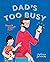 Dad's Too Busy