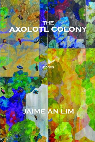 The Axolotl Colony: Stories