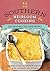 Southern Heirloom Cooking: 200 Treasured Feel-Good Recipes