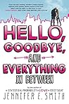 Hello, Goodbye, and Everything in Between by Jennifer E. Smith