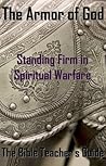 The Armor of God: Standing Firm in Spiritual Warfare (The Bible Teacher's Guide)