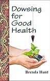 Dowsing for Good Health (Pendulum Dowsing)