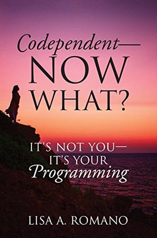 Codependent - Now What?: Its Not You - Its Your Programming