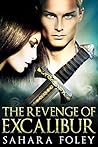 The Revenge of Excalibur by Sahara Foley