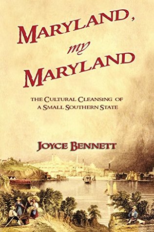 Maryland, My Maryland: The Cultural Cleansing of a Small Southern State (Kindle Edition)